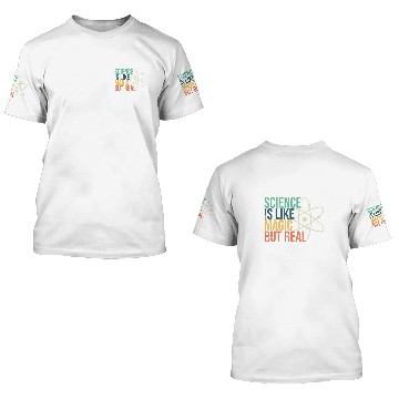 Discover Science Is Like Magic But Real Science Nerd Science Teacher 3D T Shirts