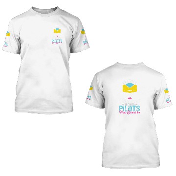 Discover Flight Attendant Because Pilots Need Heroes Too 1 3D T Shirts