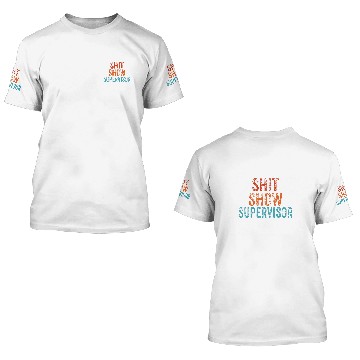 Discover Shit Show Supervisor Funny Mom Boss Manager Teacher 1 3D T Shirts