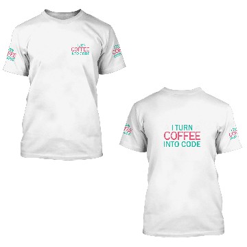 Discover I Turn Coffee Into Code Coding Pun Computer Programmer 2 3D T Shirts