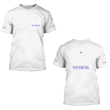 Discover I Have Potential Energy Physics Science Teacher 4 3D T Shirts