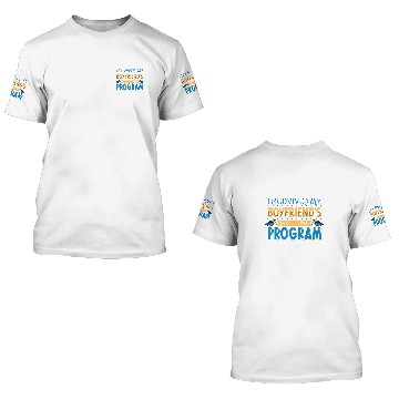 Discover I survived my boyfriends doctorate program 3D T Shirts