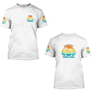 Discover Support Your Local Orthopedic Surgeon Tropical Design 3D T Shirts