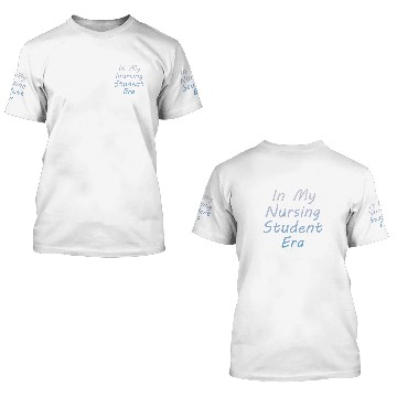 Discover In My Nursing Student Era Future nurses Future RN nurses 2 3D T Shirts