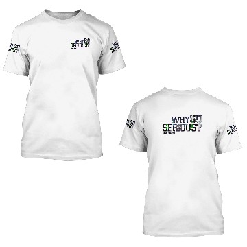Discover Why So Serious?! 3D T Shirts