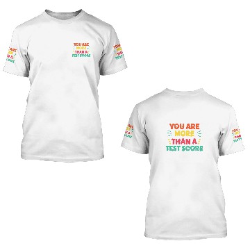 Discover You Are More Than A Test Score Teacher Appreciation Student 3D T Shirts
