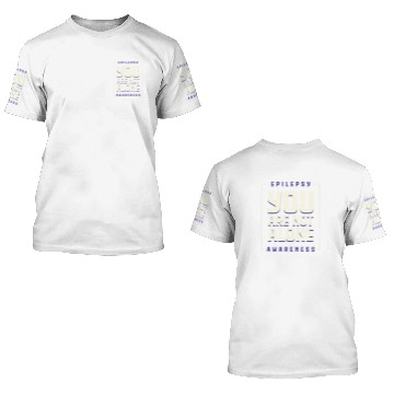 Discover You are not alone Epilepsy Awarseness Epilepsy Awarseness 2 3D T Shirts