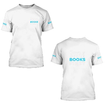 Discover Reading Book Reader Bookworm Sorry But Books First 3D T Shirts