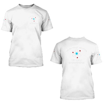 Discover Never trust an atom 3D T Shirts