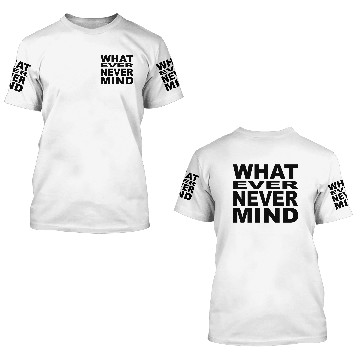 Discover whatever nevermind 3D T Shirts