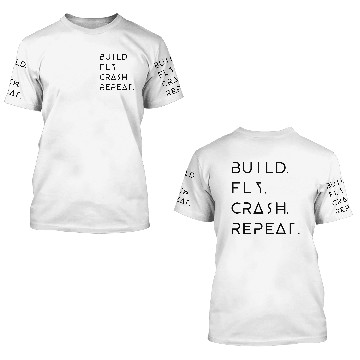 Discover Build. Fly. Crash. Repeat 3D T Shirts
