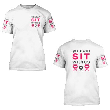 Discover You Can Sit With Us 3D T Shirts