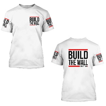Discover BUILD THE WALL, DON'T LET THEM IN 3D T Shirts