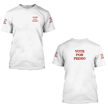 Discover VOTE FOR PEDRO 3D T Shirts