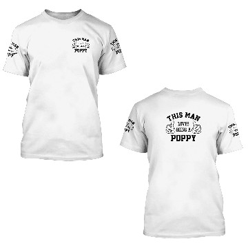 Discover This Man Loves Being A Poppy 3D T Shirts