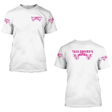 Discover Taxi Drivers Wife Yes Hes Working 3D T Shirts