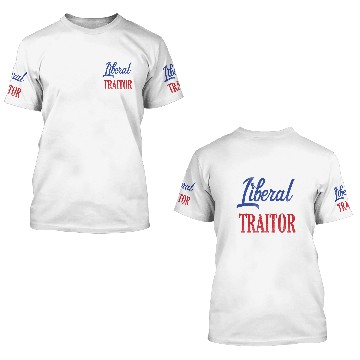 Discover Rather Liberal Than Traitor 3D T Shirts