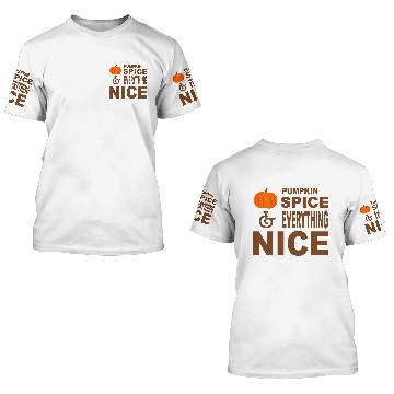 Discover Pumpkin Spice and Everything Nice 3D T Shirts