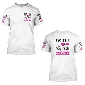 Discover I AM THE BIG SISTER AGAIN 3D T Shirts