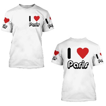 Discover I Love Paris 3D T Shirts