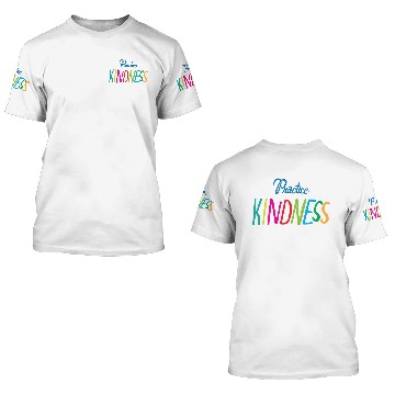 Discover Practice Kindness 3D T Shirts