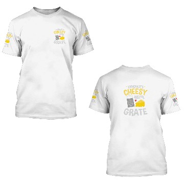 Discover I Know It's Cheesy But I Feel Grate Foodie Cheese 3D T Shirts