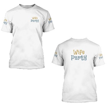 Discover Wife Of The Party 3D T Shirts