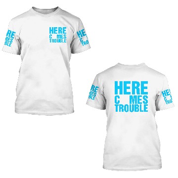 Discover Here Comes Trouble 3D T Shirts