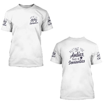 Discover Putting The Antics Back In Semantics SLP 3D T Shirts