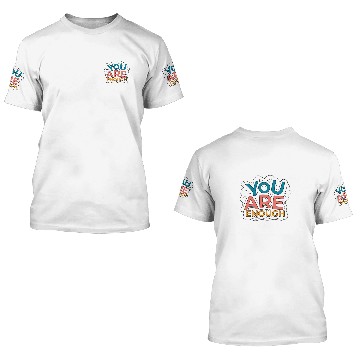 Discover You Are Enough 3D T Shirts