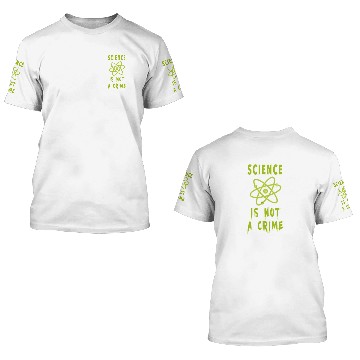 Discover Slogan Science is not a crime with atom 3D T Shirts