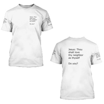 Discover Jesus Love Thy Neighbor 3D T Shirts