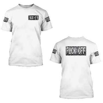 Discover FUCK OFF 3D T Shirts