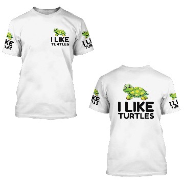 Discover I Like Turtles 3D T Shirts