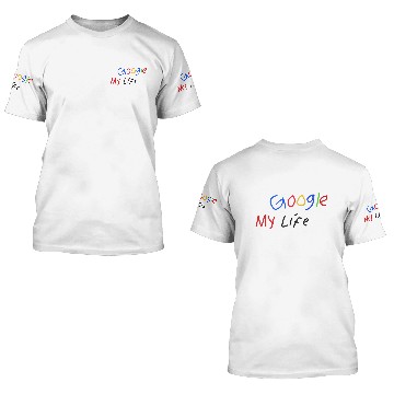 Discover Google my life 3D T Shirts