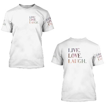 Discover Live Love Laugh 3D T Shirts