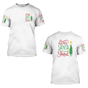 Discover Dear Santa Define Good 3D T Shirts