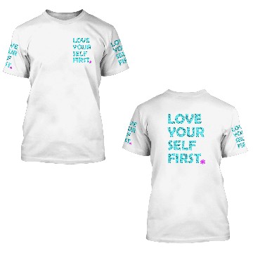 Discover Love yourself first inspirational quote. self-love 3D T Shirts