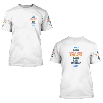 Discover I am a basic candy eater pizza eater basic basic 3D T Shirts