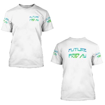 Discover Future Friday Environment Protest movement 3D T Shirts