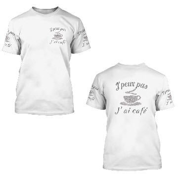 Discover 3D T Shirts j´peux pas j´ai cafe gris
