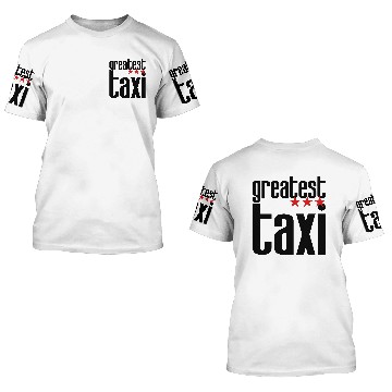 Discover Greatest Taxi 3D T Shirts