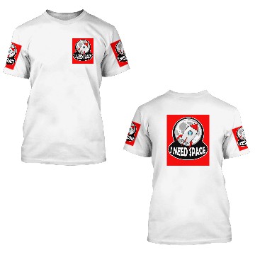 Discover I need Space Design 3D T Shirts