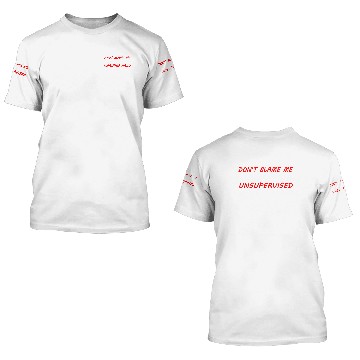 Discover Dont Blame Me I Was Left Unsupervised 2 3D T Shirts