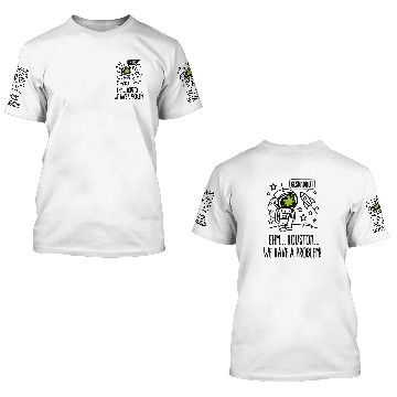 Discover Gesundheit, Houston we have a problem astronaut 3D T Shirts
