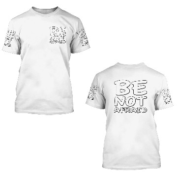 Discover Be Not Afraid 3D T Shirts