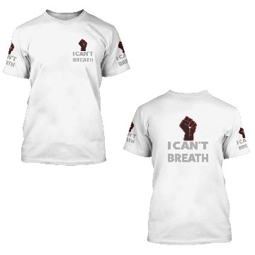 Discover I Can t Breath 3D T Shirts