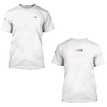 Discover Love thy neighbor 3D T Shirts