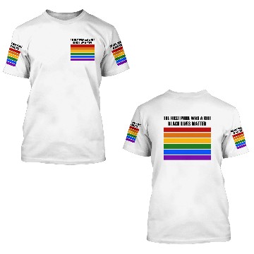 Discover The First Pride Was A Riot - BLM 3D T Shirts