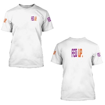 Discover Fed up the work funny 3D T Shirts